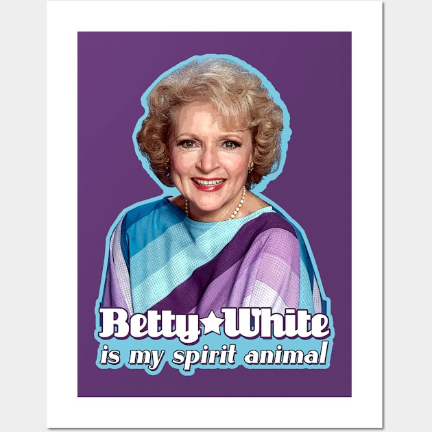 Betty White is my Spirit Animal Wall Art by hauntedjack